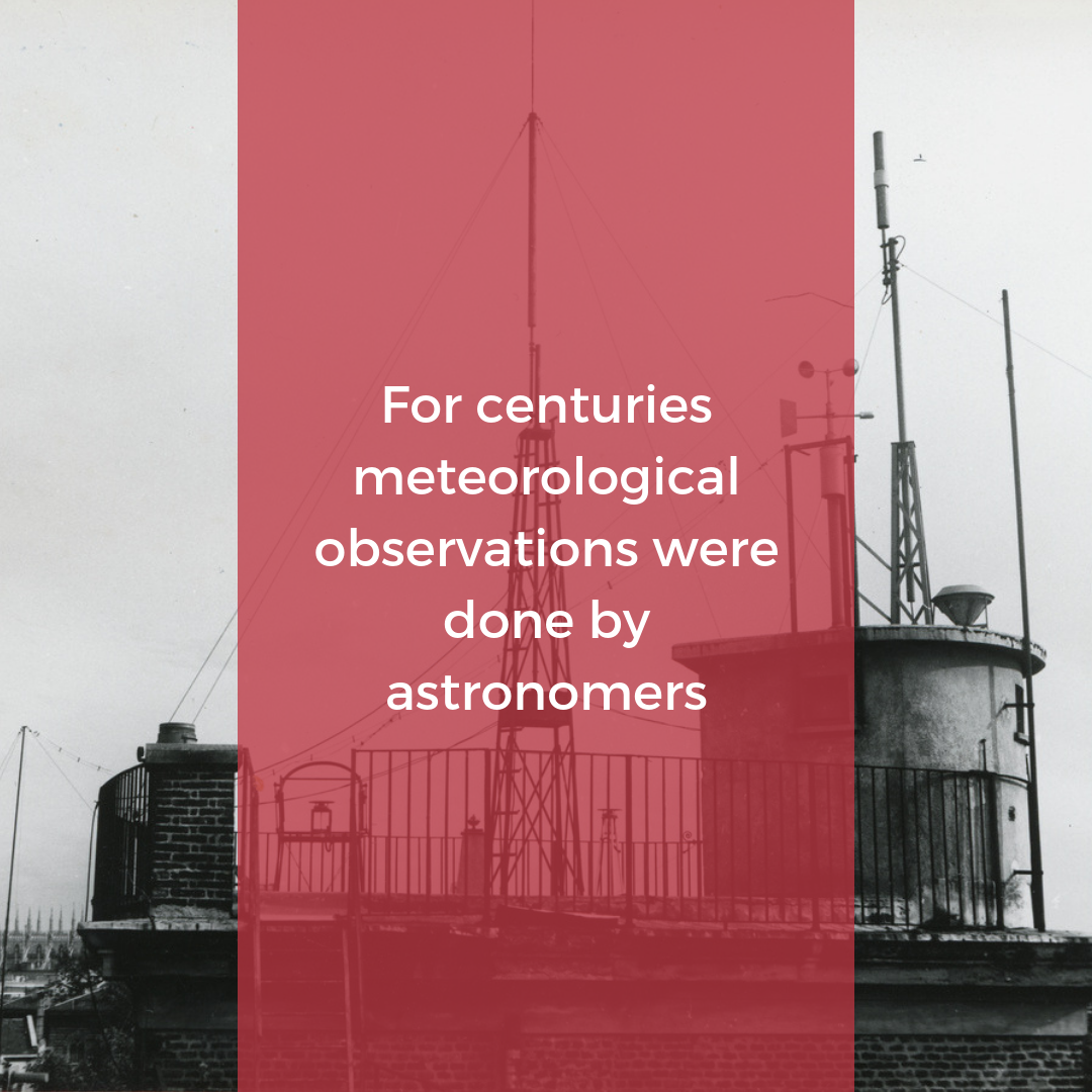 Most astronomical observatories have records of meteorological observations, sometimes even complete series of data. Knowledge of the local weather is fundamental to ensure good astronomical observations (for example, to  measure the angle of the atmospheric refraction).